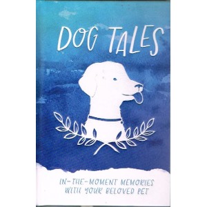 Dog Tales - In The Moment Memories With Your Beloved Pet. designed by Nicole Dougherty